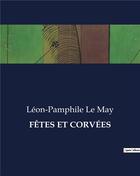 Couverture du livre « FÊTES ET CORVÉES » de Le May Leon-Pamphile aux éditions Culturea