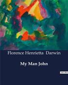 Couverture du livre « My Man John » de Florence Henrietta Darwin aux éditions Culturea