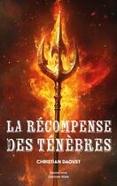 Couverture du livre « La Récompense des ténèbres » de Christian Daoust aux éditions Editions Maia