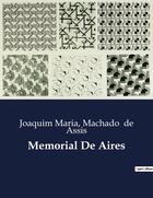 Couverture du livre « Memorial De Aires » de Machado De Assis et Joaquim Maria aux éditions Culturea