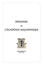 Couverture du livre « Mémoire de l'académie maçonnique t.1 » de  aux éditions La Hutte