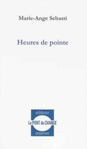 Couverture du livre « Heures de pointe » de Marie-Ange Sebasti aux éditions Pont Du Change
