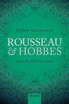 Couverture du livre « Rousseau and Hobbes: Nature, Free Will, and the Passions » de Douglass Robin aux éditions Oup Oxford