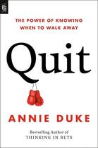 Couverture du livre « QUIT - THE POWER OF KNOWING WHEN TO WALK AWAY » de Annie Duke aux éditions Portfolio