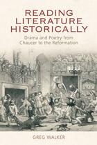 Couverture du livre « Reading Literature Historically: Drama and Poetry from Chaucer to the » de Walker Greg aux éditions Edinburgh University Press