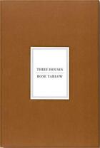 Couverture du livre « Rose Tarlow : three houses » de Miguel Flores-Vianna et Rose Tarlow aux éditions Vendome Press