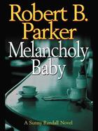 Couverture du livre « Melancholy Baby » de Robert B. Parker aux éditions Penguin Group Us