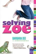 Couverture du livre « Solving Zoe » de Dee Barbara aux éditions Margaret K Mcelderry Books
