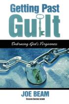 Couverture du livre « Getting Past Guilt » de Beam Joe aux éditions Howard Books