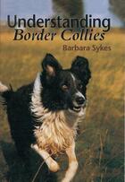 Couverture du livre « Understanding Border Collies » de Sykes Barbara aux éditions Crowood Press Digital