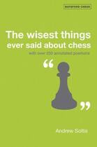 Couverture du livre « The Wisest Things Ever Said About Chess » de Andrew Soltis aux éditions Pavilion Books Company Limited