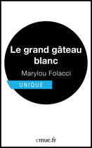 Couverture du livre « Le grand gâteau blanc » de Marylou Folacci aux éditions Emue