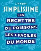 Couverture du livre « Simplissime : Les recettes de poissons les + faciles du monde » de Jean-Francois Mallet aux éditions Hachette Pratique