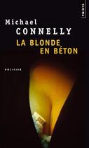 Couverture du livre « La blonde en béton » de Michael Connelly aux éditions Points