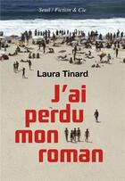 Couverture du livre « J'ai perdu mon roman » de Laura Tinard aux éditions Seuil