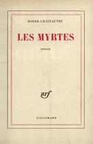Couverture du livre « Les myrtes » de Roger Chateauneu aux éditions Gallimard