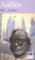 Couverture du livre « Moi, asimov » de Isaac Asimov aux éditions Folio