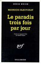 Couverture du livre « Le paradis trois fois par jour » de Mauricio Electorat aux éditions Gallimard