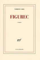 Couverture du livre « Figurec » de Fabrice Caro aux éditions Gallimard