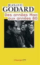 Couverture du livre « Des années Mao aux années 80 » de Jean-Luc Godard aux éditions Flammarion