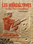 Couverture du livre « Les hiéroglyphes ; du dieu Thot à Champollion » de Yves Alphandari aux éditions Pere Castor