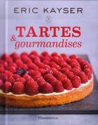 Couverture du livre « Tartes et gourmandises » de Eric Kayser aux éditions Flammarion