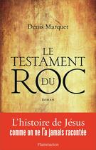 Couverture du livre « Le testament du roc » de Denis Marquet aux éditions Flammarion