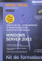 Couverture du livre « Kit Formation Examen ; Mcsa/Mcse 70-291 Infrastructure Reseau Windows Server 2003 » de J-C Mackin aux éditions Microsoft Press