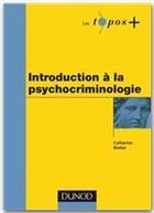 Couverture du livre « Introduction à la psychocriminologie » de Blatier-C aux éditions Dunod