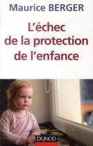Couverture du livre « L'echec de la protection de l'enfance - 2e ed » de Maurice Berger aux éditions Dunod