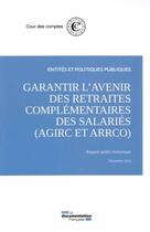 Couverture du livre « Garantir d'avenir des retraites complémentaires des salariés » de Cour Des Comptes aux éditions Documentation Francaise