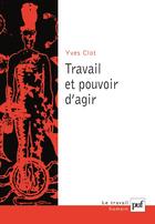 Couverture du livre « Travail et pouvoir d'agir » de Yves Clot aux éditions Puf