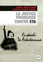 Couverture du livre « La justice française contre ETA » de Samuel Vuelta Simon et Patrice Ollivier-Maurel aux éditions Puf