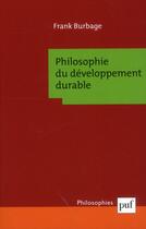 Couverture du livre « Philosophie du développement durable » de Frank Burbage aux éditions Puf