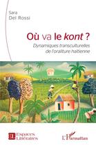Couverture du livre « Où va le kont : dynamiques transculturelles de l'oraliture haïtienne » de Sara Del Rossi aux éditions L'harmattan