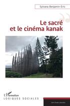 Couverture du livre « Le sacré et le cinéma kanak » de Sylvana Benjamin-Eric aux éditions L'harmattan