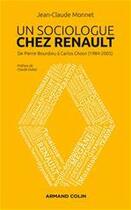 Couverture du livre « Un sociologue chez Renault ; de Pierre Bourdieu à Carlos Ghosn (1984-2005) » de Jean-Claude Monnet aux éditions Armand Colin