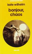 Couverture du livre « Bonjour chaos » de Kate Wilhelm aux éditions Denoel