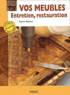 Couverture du livre « Vos Meubles Entretien & Restauration » de Dyevre aux éditions Eyrolles