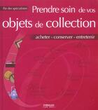 Couverture du livre « Prendre soin de vos objets de collectionacheter-conserver-entretenir » de Fielden J. aux éditions Eyrolles