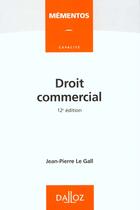 Couverture du livre « Droit Commercial 12eme Edition » de Jean-Pierre Le Gall aux éditions Dalloz