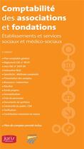 Couverture du livre « Comptabilité des associations et fondations ; établissements et services sociaux et médico-sociaux (2e édition) » de  aux éditions Juris Editions