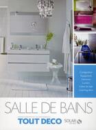 Couverture du livre « Tout déco ; salle de bains » de Olivier Doriath et Sophie Doriath aux éditions Solar