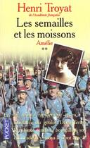 Couverture du livre « Les semailles et les moissons - tome 2 amelie - vol02 » de Henri Troyat aux éditions Pocket