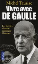 Couverture du livre « Vivre avec de Gaulle » de Michel Tauriac aux éditions Pocket