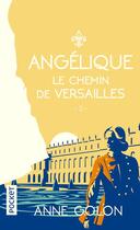 Couverture du livre « Angélique : le chemin de Versailles » de Anne Golon aux éditions Pocket