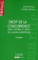 Couverture du livre « Droit de la concurrence ; droit interne et droit de l'Union européenne (3ème édition) » de Decocq/Decocq aux éditions Lgdj