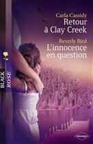 Couverture du livre « Retour à Clay Creek ; l'innocence en question » de Carla Cassidy et Beverly Bird aux éditions Harlequin