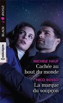 Couverture du livre « Cachée au bout du monde ; la marque du soupçon » de Michele Hauf et Nico Rosso aux éditions Harlequin