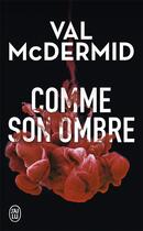 Couverture du livre « Comme son ombre » de Val McDermid aux éditions J'ai Lu